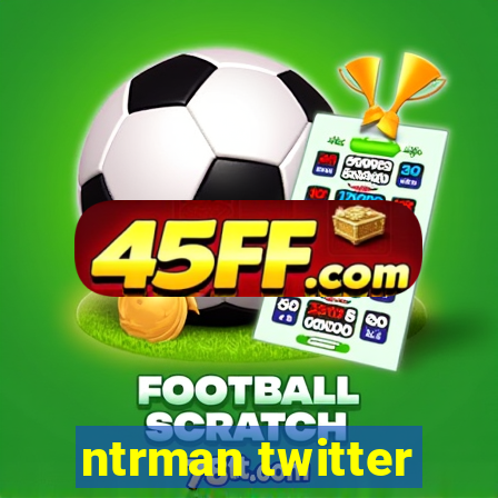 ntrman twitter